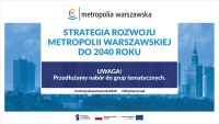 Strategia rozwoju metropolii warszawskiej do 2040 roku - przedłużono nabór do 17 lutego br.