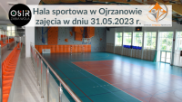 Zajęcia w dniu 31.05.2023 r. - hala sportowa w Ojrzanowie