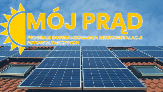 Mój Prąd - program dofinansowania mikroinstalacji fotowoltaicznych