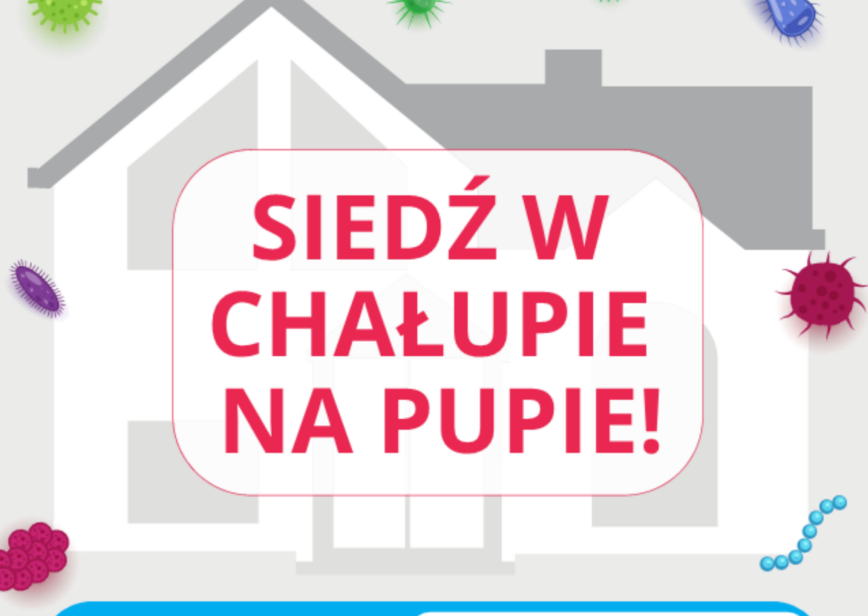 Siedź w chałupie na pupie