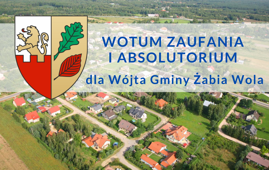 Wotum zaufania i absolutorium dla Wójta Gminy Żabia Wola