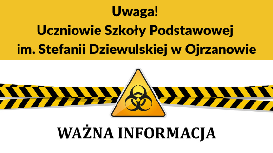 Informacja dla uczniów Szkoły Podstawowej w Ojrzanowie