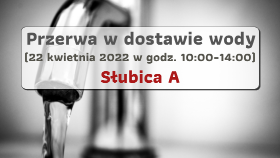 Przerwa w dostawie wody - Słubica A