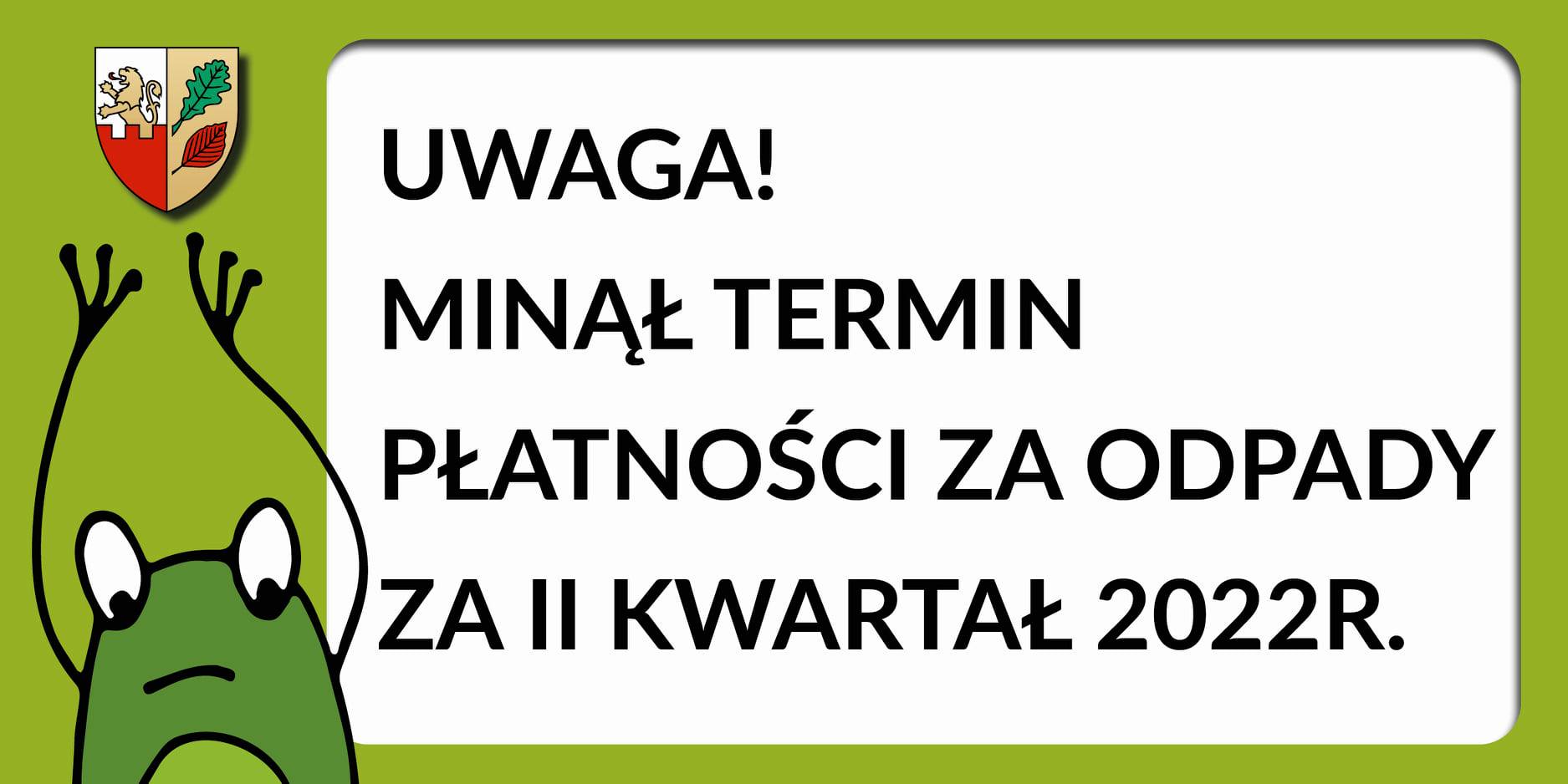 Uwaga! Przypominamy o upływie terminu płatności opłaty za gospodarowanie odpadami komunalnymi – 11.04.2022 r.