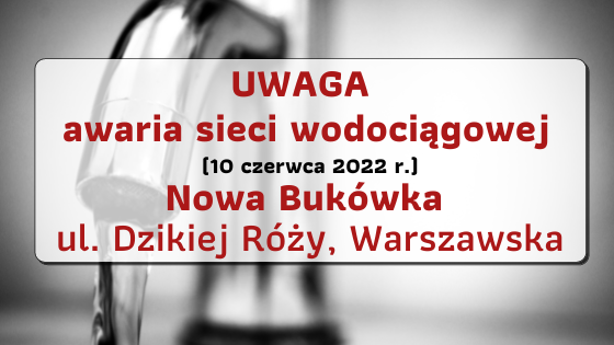 Awaria sieci wodociągowej - Nowa Bukówka