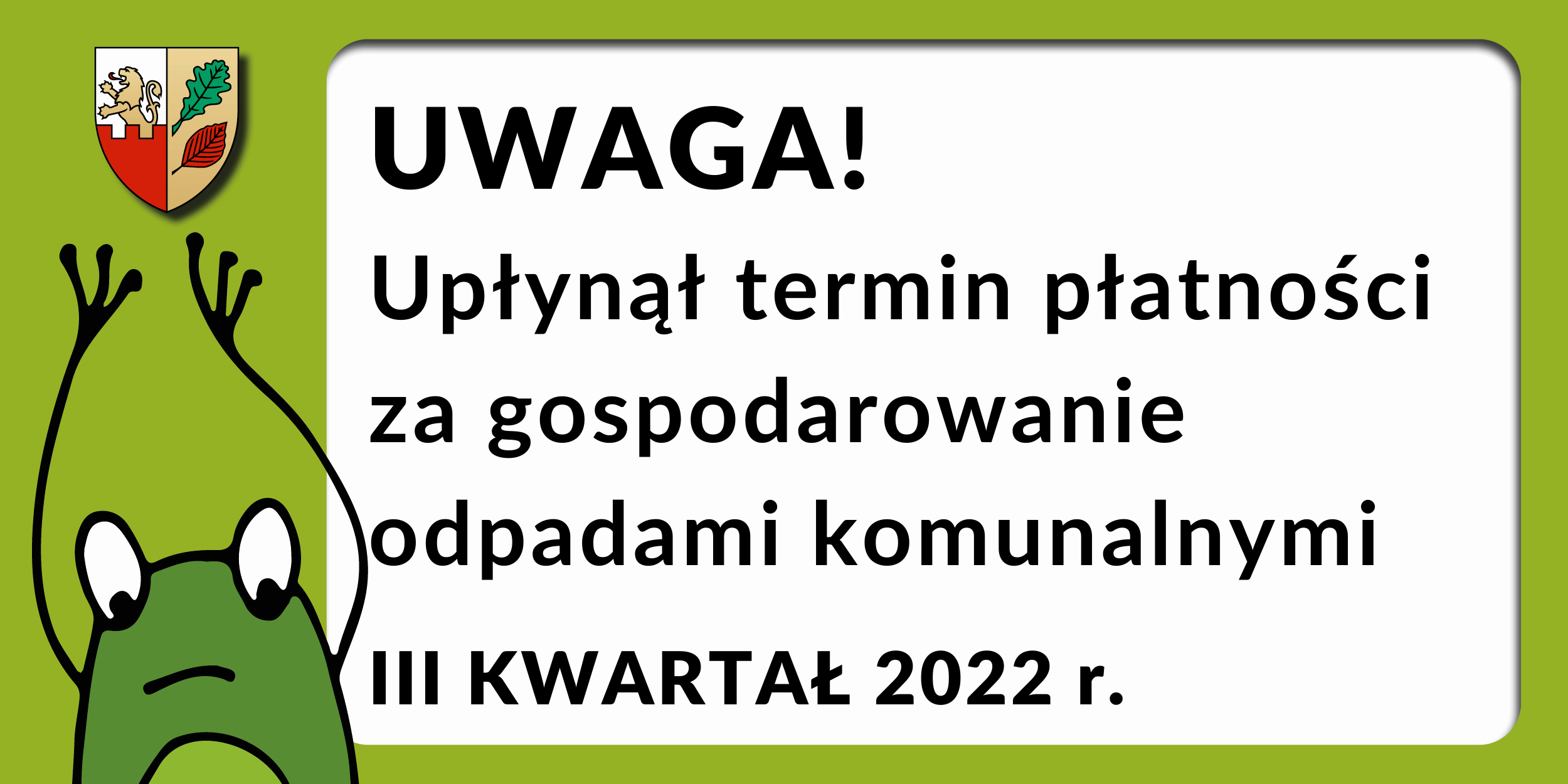 Uwaga! Przypominamy o upływie terminu płatności opłaty za gospodarowanie odpadami komunalnymi – 11.07.2022 r.