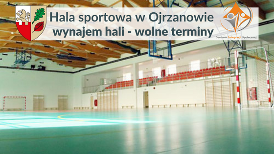 Wolne terminy w hali sportowej przy szkole w Ojrzanowie