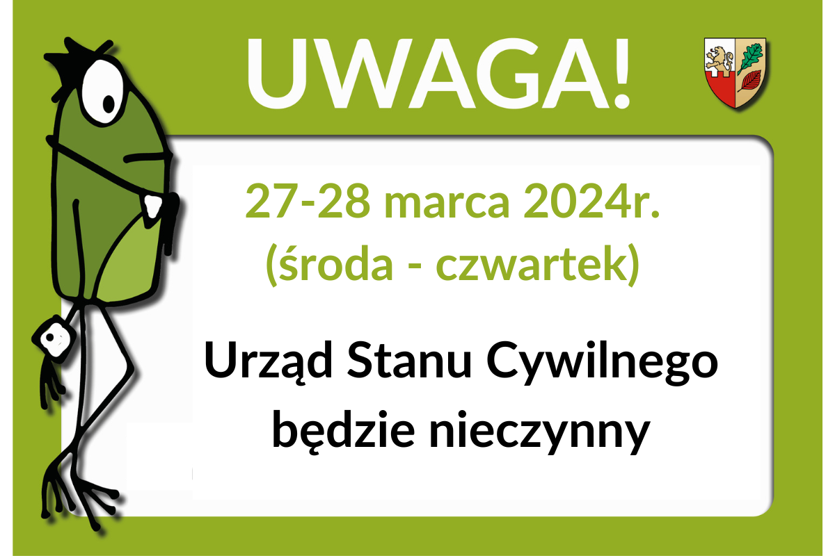 UWAGA! Urząd Stanu Cywilnego nieczynny w dniach 27-28 marca 2024 r.