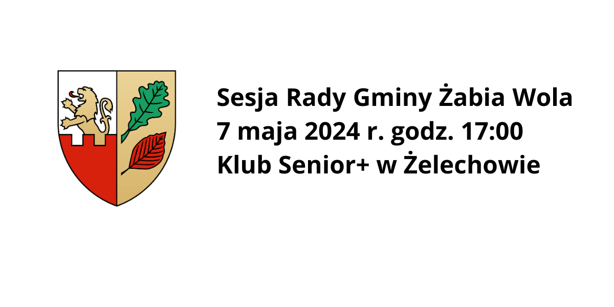 Sesja Rady Gminy Żabia Wola w dniu 7 maja 2024 r.