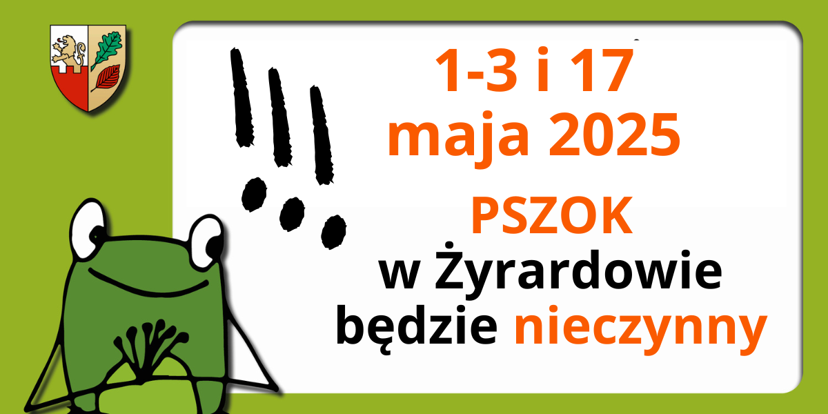 PSZOK ŻYRARÓW nieczynny w dniach 1-3 i 17 maja 2025 r.
