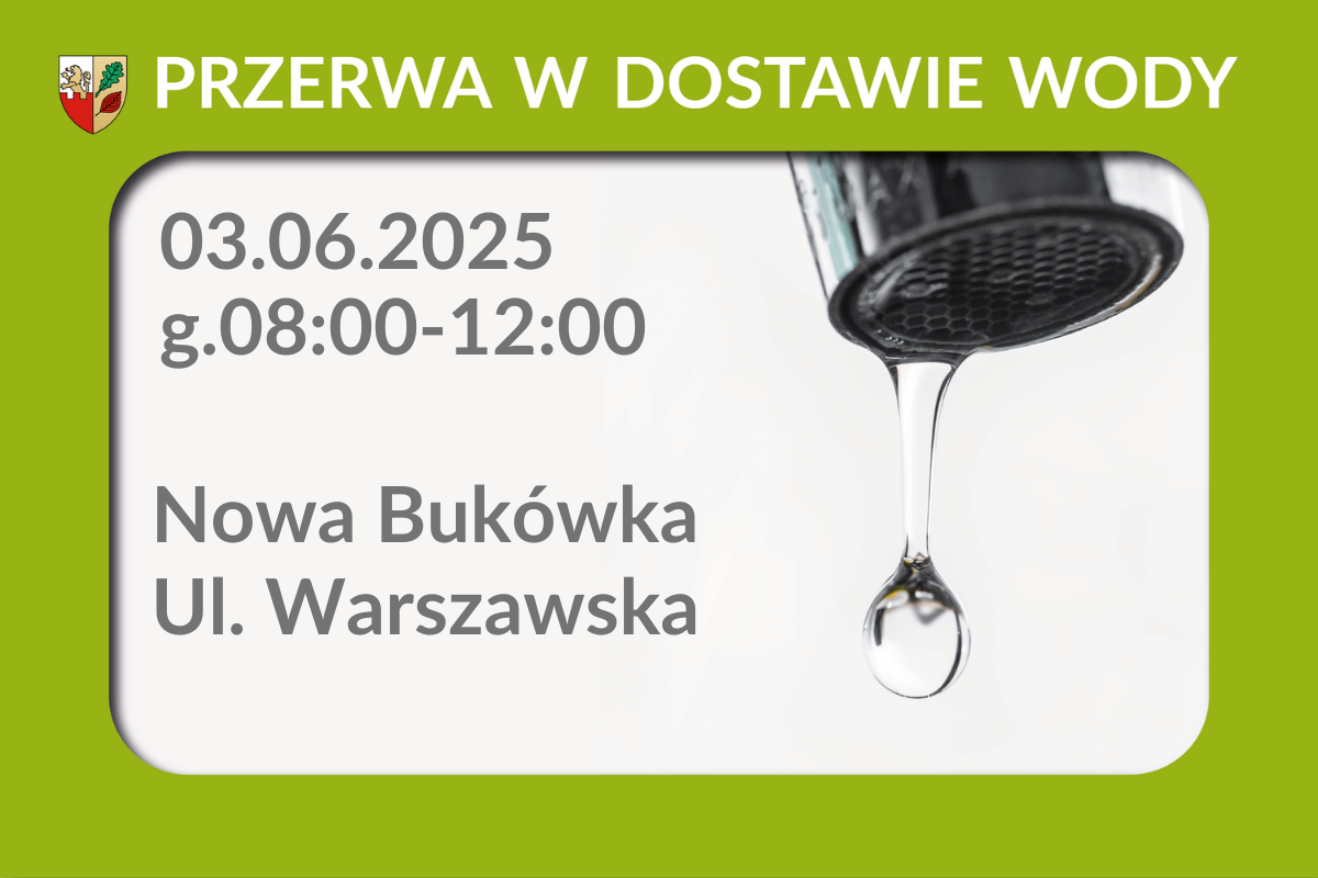 Przerwa w dostawie wody 03.06.2025 r. - Nowa Bukówka