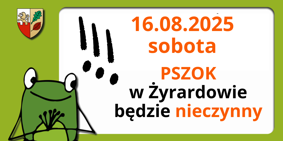UWAGA! 18 sierpnia 2025 r. PSZOK w ŻYRARDOWIE będzie nieczynny