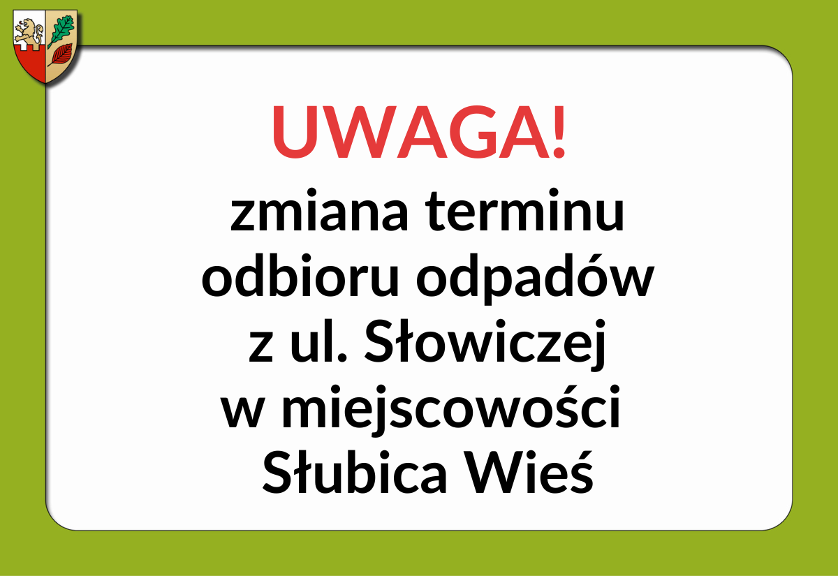 UWAGA ZMIANA TERMINU ODBIORU DPADÓW - UL. sŁOWICZA