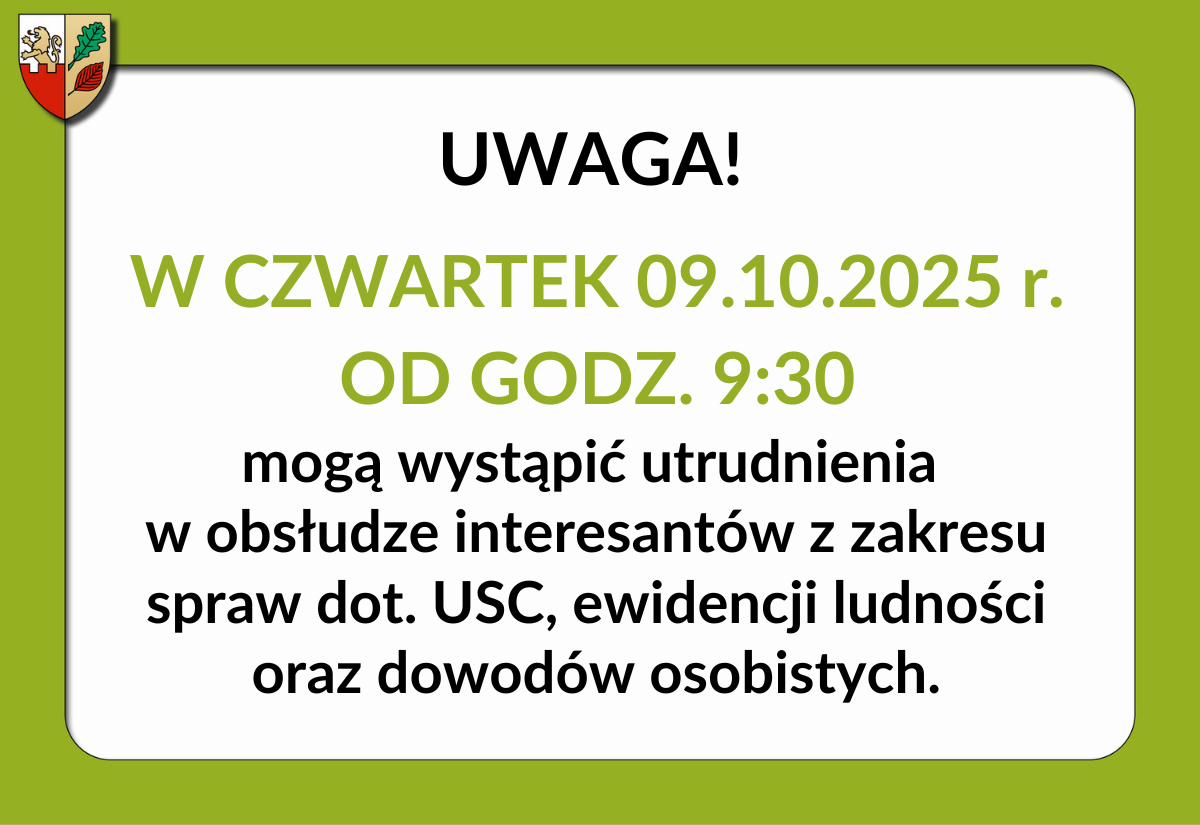 UWAGA! Utrudnienia w obsłudze interesantów przez USC w dniu 09.10.2025 r.