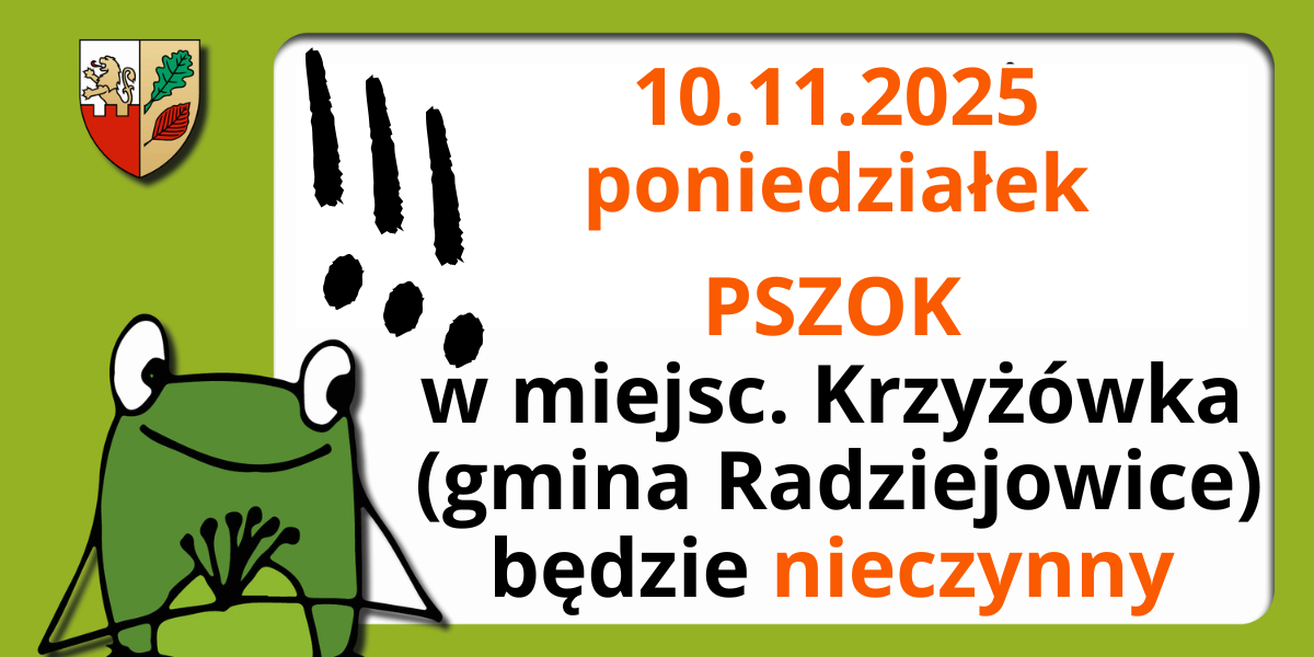 UWAGA!  10.11.2025 r. PSZOK w miejscowości Krzyżówka gm. Radziejowice będzie nieczynny