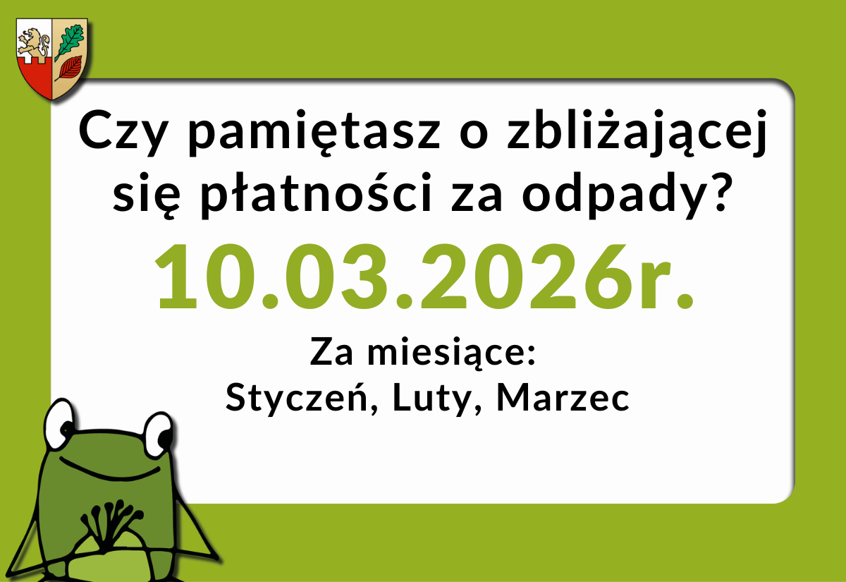 UWAGA! Zbliża się termin płatności opłaty za odpady – 10.03.2026 r.