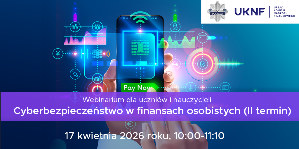 Webinarium dla uczniów i nauczycieli: „Cyberbezpieczeństwo w finansach osobistych” – II termin