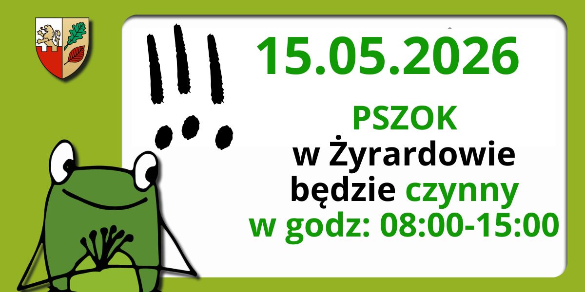 Uwaga! 15.05.2026 r. PSZOK w Żyrardowie będzie czynny od 08:00 do 15:00