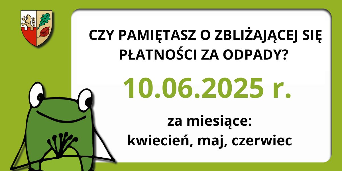 UWAGA! Zbliża się termin płatności opłaty za odpady – 10.06.2026 r.