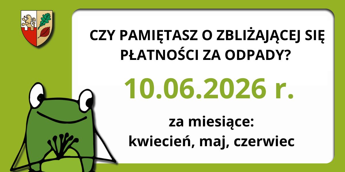 UWAGA! Zbliża się termin płatności opłaty za odpady – 10.06.2026 r.